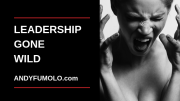 leadership out of control Andy Fumolo